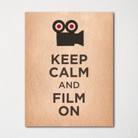 Keep Calm & Film On - Kunstdruck Farbauswahl Kaufe 3 Und Erhalte 1 Gratis von BisonsPrintCo