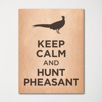 Keep Calm & Hunt Fasan - Kunstdruck Farbwahl Kaufe 3 Und Erhalte 1 Gratis von BisonsPrintCo