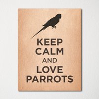 Keep Calm & Love Papageien - Kunstdruck Farbwahl Kaufe 3 Und Erhalte 1 Gratis von BisonsPrintCo