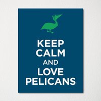 Keep Calm & Love Pelikane - Fine Art Print Farbwahl Kaufe 3 Und Erhalte 1 Gratis von BisonsPrintCo