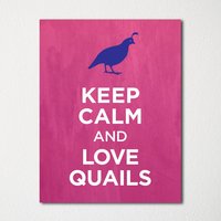 Keep Calm & Love Quails - Kunstdruck Farbwahl Kaufe 3 Und Erhalte 1 Gratis von BisonsPrintCo