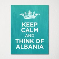 Keep Calm & Think Of Albanien - Jeder Ort Verfügbar Kunstdruck Farbauswahl Kaufe 3 Und Erhalte 1 Gratis von BisonsPrintCo