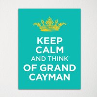 Keep Calm & Think Of Grand Cayman - Jeder Ort Verfügbar Kunstdruck Farbauswahl Kaufen Sie 3 Und Erhalten 1 Gratis von BisonsPrintCo