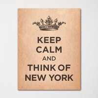 Keep Calm & Think Of New York - Jeder Ort Verfügbar Kunstdruck Farbauswahl Kaufe 3 Und Erhalte 1 Gratis von BisonsPrintCo