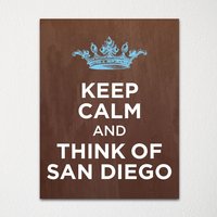 Keep Calm & Think Of San Diego - Jeder Ort Verfügbar Kunstdruck Farbauswahl Kaufe 3 Und Erhalte 1 Gratis von BisonsPrintCo