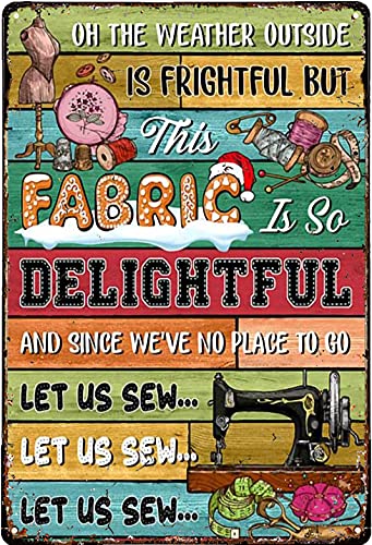 Vintage-Blechschild aus Metall mit Aufschrift "Oh The Weather Outside Is Frightful But This Fabric Is So Delightful Christmas Retro Wall Art Decor Iron Painting For Home Kitchen Cafe Pub Sign 20,3 x von Blackia