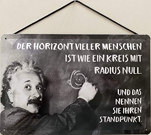 Blechschild mit Kordel 18 x 12 cm Einstein: Der Horizont vieler Menschen ist wie ein Kreis mit Radius Null, und das nennen sie Ihren Standpunkt ! - Blechemma von Blechemma