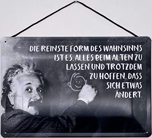 Blechschild mit Kordel 18 x 12 cm Einstein: Die reinste Form des Wahnsinns ist es, alles beim alten zu lassen und zu hoffen, dass sich etwas ändert ! - Blechemma von Blechemma