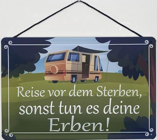 Blechschild mit Kordel 30 x 20 cm Camping Schild: Reise vor dem Sterben, sonst tun es deine Erben ! - Blechemma von Blechemma