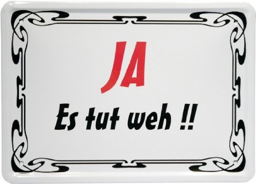 Blechschild 15 x 21 cm "Ja, es tut weh" Spruch Reklame Retro Nostalgie MJ 86 Blechschild 15 x 21 cm "Ja, es tut weh" Spruch Reklame Retro Nostalgie MJ 86 von WOGEKA ART