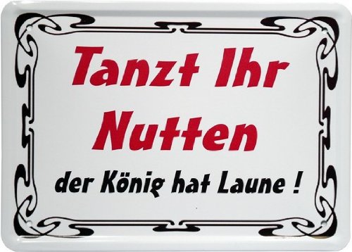 Blechschild 15 x 21 cm "Tanzt ihr Nutten..." Spruch Reklame Retro Nostalgie MJ 47 von WOGEKA ART