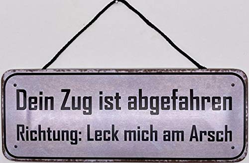 Blechschild mit Kordel 27 x 10 cm Spruch: Dein Zug ist abgefahren. Richtung, leck Mich am Arsch ! - Blechemma von Blechschild