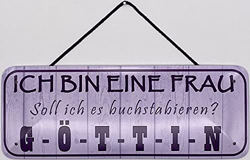 Blechschild mit Kordel 27 x 10 cm Spruch: Ich bin eine Frau. Soll ich es buchstabieren ? GÖTTIN - Blechemma von Blechschild