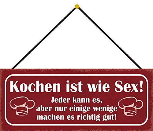 Blechschild mit Kordel 27 x 10 cm Wand/Tür Schild: Kochen ist wie Sex ! Jeder kann es, aber nur einige wenige machen es richtig gut - Blechemma von Blechschild