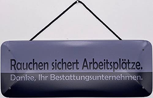 Blechschild mit Kordel 27 x 10 cm Wand/Tür Schild: Rauchen sichert Arbeitsplätze. Danke, Ihr Bestattungsunternehmen. - Blechemma von Blechschild