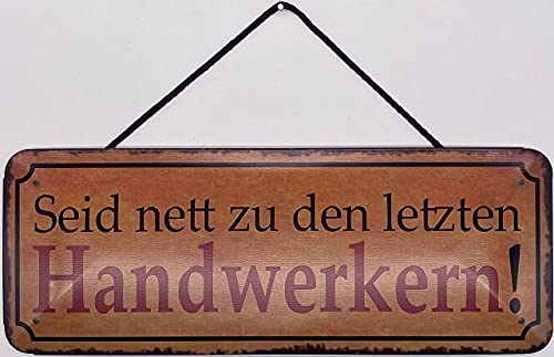 Blechschild mit Kordel 27 x 10 cm Wand/Tür Schild: Seid nett zu den letzten Handwerkern ! - Blechemma von Blechschild