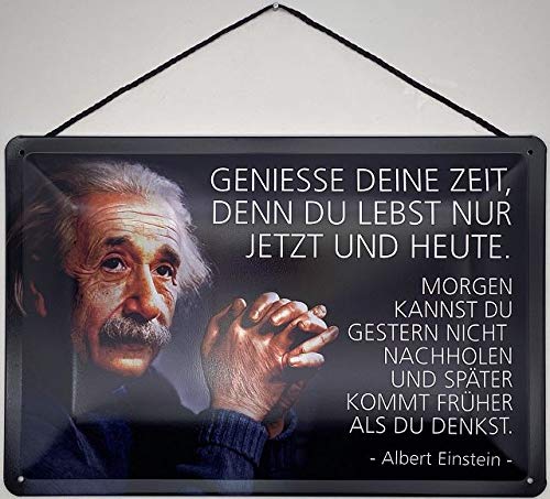 Blechschild mit Kordel 30 x 20 cm Albert Einstein: Genieße Deine Zeit, denn du lebst nur Jetzt und Heute ! - Blechemma von Blechschild