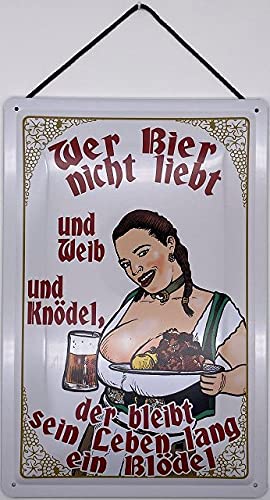 Blechschild mit Kordel 30 x 20 cm Deko Spruch: Wer Bier Nicht liebt und Weib und Knödel, der bleibt EIN Leben lang EIN Blödel - Blechemma von Blechschild