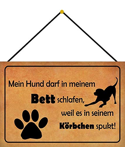 Blechschild mit Kordel 30 x 20 cm Hund Spruch: Mein Hund darf in Meinem Bett schlafen, Weil es in seinem Körbchen spukt ! - Blechemma von Blechschild
