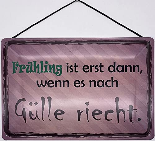 Blechschild mit Kordel 30 x 20 cm Spruch: Frühling ist erst dann, wenn es nach Gülle riecht - Blechemma von Blechschild