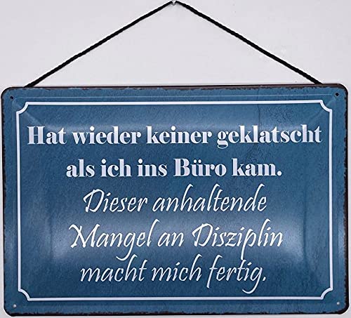 Blechschild mit Kordel 30 x 20 cm Spruch: Hat Wieder keiner geklatscht als ich ins Büro kam. - Blechemma von Blechschild