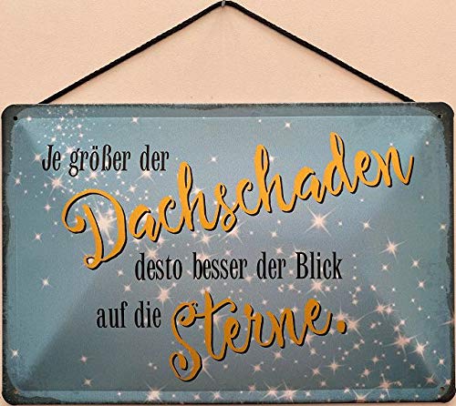 Blechschild mit Kordel 30 x 20 cm Spruch: Je größer der Dachschaden, desto Besser der Blick auf die Sterne. - Blechemma von Blechschild