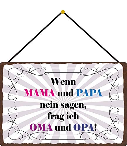 Blechschild mit Kordel 30 x 20 cm Spruch: Wenn Mama und Papa Nein Sagen, frag ich OMA und Opa ! - Blechemma von Blechschild