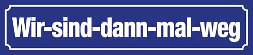 Blechwaren Fabrik Braunschweig GmbH - WIR SIND DANN MAL WEG - Blechschild Straßenschild 46x10 cm STR 260 von Blechwaren Fabrik Braunschweig GmbH