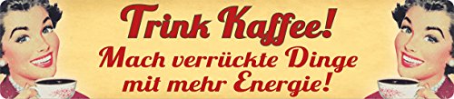 TRINK KAFFEE ! MACH VERRÜCKTE DINGE MIT MEHR ENERGIE ! Straßenschild Magnet aus Blech 16x3,5 cm STR-M 57 von Blechwaren Fabrik Braunschweig GmbH
