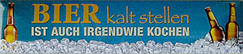 BIER KALT STELLEN IST AUCH IRGENDWIE KOCHEN Straßenschild Magnet aus Blech 16x3,5 cm STR-M 45 von Blechwaren Fabrik Braunschweig