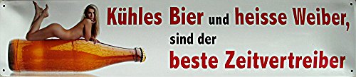 Kühles Bier und heiße Weiber - sind der beste Zeitvertreiber ! Blechschild Straßenschild 46x10 cm STR 106 von Blechwaren Fabrik Braunschweig