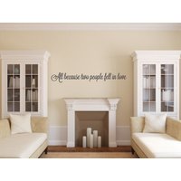 Wandtatzug Spruch - All Because Two People Fell in Love Wandtatko Love Vinyl Master Schlafzimmer Aufkleber von BlueDesignCo