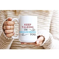 Keep Talking I'm Diagnosing You 15 Unzen Kaffeetasse, Lustige Kaffeetasse Für Logopäden, Therapeuten, Geschenkidee Mitarbeiter von Bluebubbly