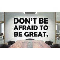 Dont Be Afraid To Be Great Wandtattoo, Büro Wandaufkleber, Büro Wandkunst, Vinyl Buchstabe, Fenster Aufkleber Ofc0040 von BrooklynStickerShop