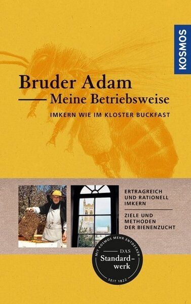 Bruder Adam Meine Betriebsweise - Imkern wie im Kloster Buckfast von Bruder Adam