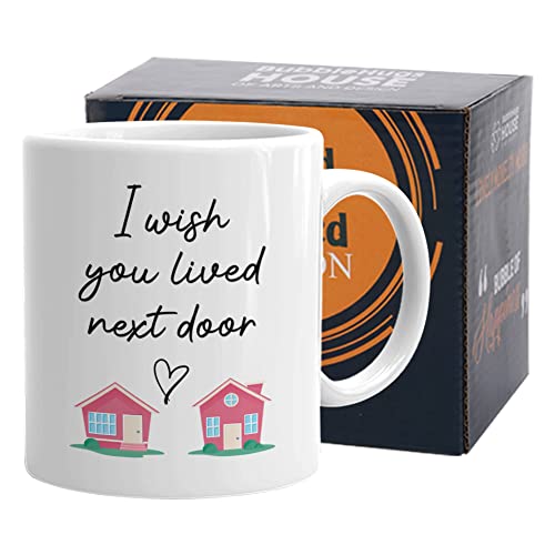 Tasse mit Aufschrift "I Wish You Lived Next Door", 325 ml, Tasse für Mutter, Schwester von Tochter, Weiß von Bubble Hugs