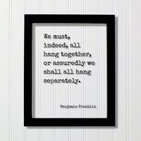 Benjamin Franklin - Floating-Zitat Wir Müssen Tatsächlich Alle Zusammen Hängen, Oder Wir Werden Sicherlich Getrennt Hängen Teamwork Solidarity Benjamin Franklin - Floating-Zitat Wir Müssen Tatsächlich Alle Zusammen Hängen, Oder Wir Werden Sicherlich Getrennt Hängen Teamwork Solidarity von BurntBranch
