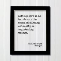 Charlotte Brontë - Jane Eyre Das Leben Scheint Mir Viel Zu Kurz, Um Es Damit Verbringen, Feindseligkeiten Pflegen Oder Fehler Melden. Ist Kurz von BurntBranch