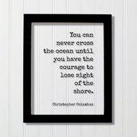 Christopher Columbus - Floating-Zitat Sie Können Nie Den Ozean Überqueren, Bis Mut Haben, Die Küste Aus Augen Zu Verlieren Gerahmtes Zitat Christopher Columbus - Floating-Zitat Sie Können Nie Den Ozean Überqueren, Bis Mut Haben, Die Küste Aus Augen Zu Verlieren Gerahmtes Zitat von BurntBranch