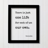 Euripides - Es Gibt Nur Ein Leben Für Jeden Von Uns Unser Eigenes Floating Statement Spruch Kunstdruck Motivational Inspirational Seize The Day von BurntBranch