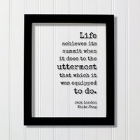 Jack London - Floating Zitat Das Leben Erreicht Seinen Höhepunkt, Wenn Es Bis Zum Äußersten Das Tut, Wofür Ausgestattet War White Fang Rahmen von BurntBranch