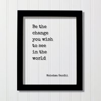 Mahatma Gandhi - Floating Zitat Be The Move You Wish To See in World Kunstdruck Rahmengerahmtes Schild Plaque Acryl Tischaufsteller von BurntBranch