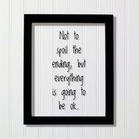 Natürlich Nicht Das Ende Verderben, Aber Alles Wird Gut. - Floating-Zitat Motivation Inspiration Fun Schild Lustig von BurntBranch
