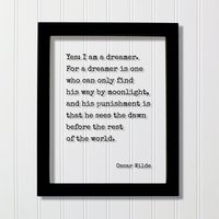 Oscar Wilde - Ja, Ich Bin Ein Träumer Denn Ist Jemand, Der Seinen Weg Nur Bei Mondlicht Findet, Die Morgendämmerung Vor Dem Rest Welt Sieht Oscar Wilde - Ja, Ich Bin Ein Träumer Denn Ist Jemand, Der Seinen Weg Nur Bei Mondlicht Findet, Die Morgendämmerung Vor Dem Rest Welt Sieht von BurntBranch