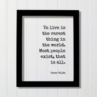 Oscar Wilde - Zu Leben Ist Die Seltenste Sache Auf Der Welt. Die Meisten Menschen Existieren Das Alles Floating-Zitat von BurntBranch