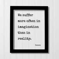 Seneca - Wir Leiden Öfter in Der Vorstellung Als Wirklichkeit Floating Statement Mut, Fearless Boldness Hustle Lucius Annaeus Younger von BurntBranch