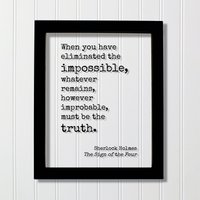 Sherlock Holmes - Sir Arthur Conan Doyle Wenn Du Das Unmögliche Ausgeschlossen Hast, Was Auch Immer So Unwahrscheinlich Ist, Muss Die Wahrheit Sein von BurntBranch