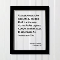 Siddhartha - Hermann Hesse Weisheit Lässt Sich Nicht Vermitteln Das Ein Weiser Zu Versucht, Klingt Für Einen Anderen Immer Wie Torheit Siddhartha - Hermann Hesse Weisheit Lässt Sich Nicht Vermitteln Das Ein Weiser Zu Versucht, Klingt Für Einen Anderen Immer Wie Torheit von BurntBranch