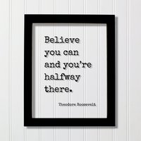 Theodore Roosevelt - Floating-Zitat Believe You Can & You're Halfway There. Zitat Motivierend Inspirierend in Yourself von BurntBranch