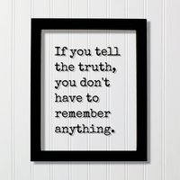 Wenn Du Die Wahrheit Sagst, Musst Dir An Nichts Erinnern - Zitate Zum Leben Nach Zitat Des Tages Ehrlichkeit Ehre von BurntBranch